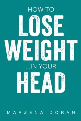 Hogyan fogyj le... fejben - How to Lose Weight...In your Head