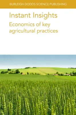 Instant Insights: A legfontosabb mezőgazdasági gyakorlatok közgazdaságtana - Instant Insights: Economics of Key Agricultural Practices