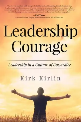 Vezetői bátorság: Vezetés a gyávaság kultúrájában - Leadership Courage: Leadership in a Culture of Cowardice