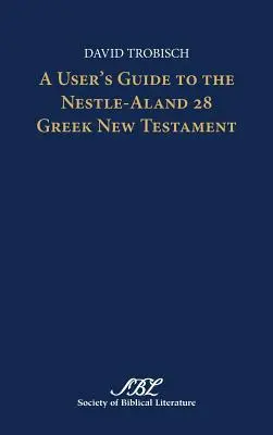 Felhasználói útmutató a Nestle-Aland 28 görög Újszövetséghez - A User's Guide to the Nestle-Aland 28 Greek New Testament