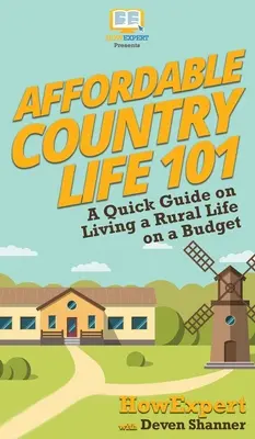 Megfizethető vidéki élet 101: Gyors útmutató a vidéki élethez a költségvetésben - Affordable Country Life 101: A Quick Guide on Living a Rural Life on a Budget