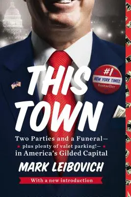 Ez a város: Két parti és egy temetés - plusz rengeteg parkolási lehetőség - Amerika aranyozott fővárosában - This Town: Two Parties and a Funeral--Plus Plenty of Valet Parking!--In America's Gilded Capital