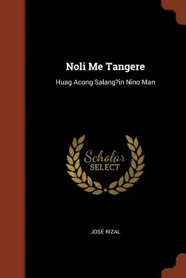 Noli Me Tangere: Huag Acong Salang?in Nino Man