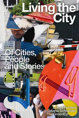 A város megélése: Városokról, emberekről és történetekről - Living the City: Of Cities, People and Stories