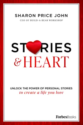 Történetek és szív: A személyes történetek erejének felszabadítása a szeretett élet megteremtéséhez - Stories and Heart: Unlock the Power of Personal Stories to Create a Life You Love