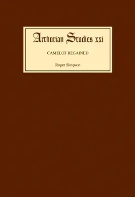 Camelot Regained: Az Artúr-újjászületés és Tennyson 1800-1849 - Camelot Regained: The Arthurian Revival and Tennyson 1800-1849