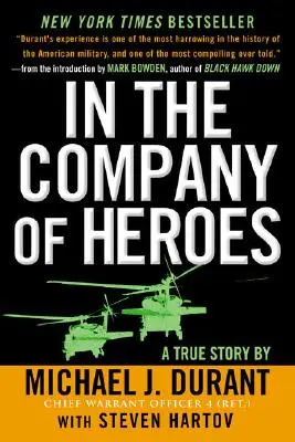 Hősök társaságában: A Black Hawk Down személyes története - In the Company of Heroes: The Personal Story Behind Black Hawk Down