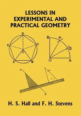 Kísérleti és gyakorlati geometriai leckék (Yesterday's Classics) - Lessons in Experimental and Practical Geometry (Yesterday's Classics)