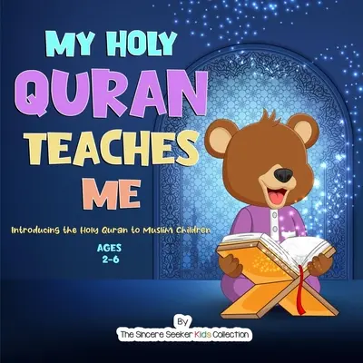 Az én Szent Koránom tanít engem: A Szent Korán megismertetése a muszlim gyermekekkel - My Holy Quran Teaches Me: Introducing the Holy Quran to Muslim Children