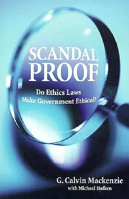 Botránybiztos: Etikai törvények teszik etikussá a kormányt? - Scandal Proof: Do Ethics Laws Make Government Ethical?