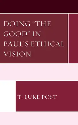 A jót cselekedni Pál etikai látásmódjában - Doing the Good in Paul's Ethical Vision