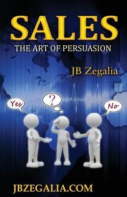 Értékesítés: A meggyőzés művészete - Sales: The Art of Persuassion