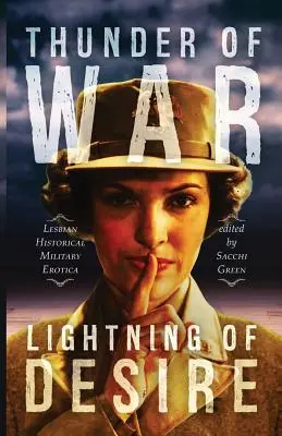 A háború mennydörgése, a vágy villámai: Leszbikus katonai történelmi erotika - Thunder of War, Lightning of Desire: Lesbian Military Historical Erotica