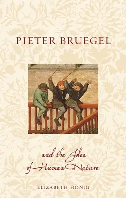 Pieter Bruegel és az emberi természet eszméje - Pieter Bruegel and the Idea of Human Nature