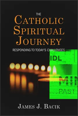 A katolikus lelki utazás: Válasz a mai kihívásokra - The Catholic Spiritual Journey: Responding to Today's Challenges