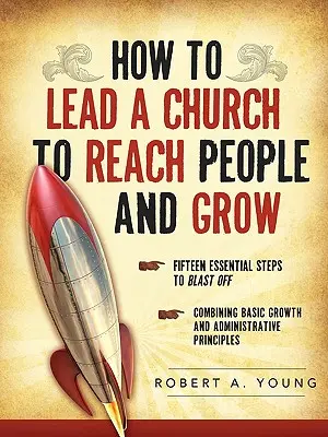 Hogyan vezessünk egy gyülekezetet, hogy elérjük az embereket és növekedjünk - How to Lead a Church to Reach People and Grow