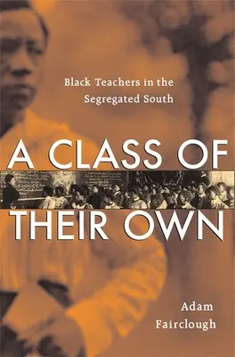 Saját osztályuk: Fekete tanárok a szegregált délen - Class of Their Own: Black Teachers in the Segregated South