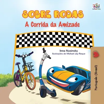 The Wheels - The Friendship Race (Portugál gyerekkönyv - Brazília): Brazíliai portugál - The Wheels - The Friendship Race (Portuguese Book for Kids - Brazil): Brazilian Portuguese