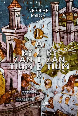 Bizánc Bizánc után - Byzantium After Byzantium