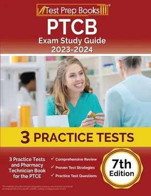 PTCB vizsga tanulási útmutató 2023-2024: 3 gyakorlati teszt és gyógyszerésztechnikus könyv a PTCE vizsgához [7. kiadás] - PTCB Exam Study Guide 2023-2024: 3 Practice Tests and Pharmacy Technician Book for the PTCE [7th Edition]