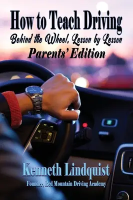 Hogyan tanítsunk vezetni: Szülők kiadása - How to Teach Driving: Parents' Edition