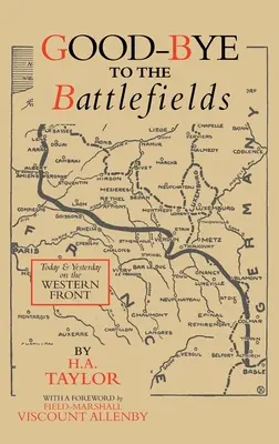 Good-Bye to the Battlefields: Ma és tegnap a nyugati fronton - Good-Bye to the Battlefields: Today and Yesterday on the Western Front