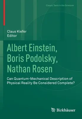 Albert Einstein, Boris Podolsky, Nathan Rosen: Teljesnek tekinthető-e a fizikai valóság kvantummechanikai leírása? - Albert Einstein, Boris Podolsky, Nathan Rosen: Can Quantum-Mechanical Description of Physical Reality Be Considered Complete?