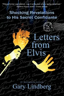 Levelek Elvistől: Megdöbbentő kinyilatkoztatások egy titkos bizalmasnak - Letters from Elvis: Shocking Revelations to a Secret Confidante