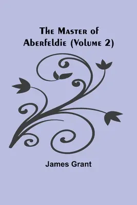 The Master of Aberfeldie (2. kötet) - The Master of Aberfeldie (Volume 2)