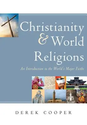 A kereszténység és a világvallások: Bevezetés a világ főbb hitvallásaiba - Christianity and World Religions: An Introduction to the World's Major Faiths