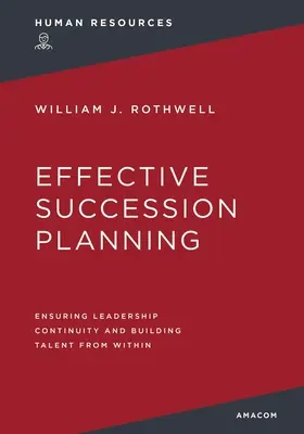 Hatékony utódlási tervezés: A vezetés folyamatosságának biztosítása és a tehetség kiépítése belülről - Effective Succession Planning: Ensuring Leadership Continuity and Building Talent from Within