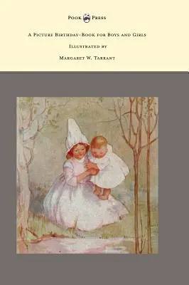 Képes születésnapi könyv fiúknak és lányoknak - Illusztrálta Margaret W. Tarrant - A Picture Birthday-Book for Boys and Girls - Illustrated by Margaret W. Tarrant