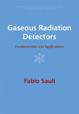 Gáznemű sugárzásérzékelők: Gézerdetektorok: Alapelvek és alkalmazások - Gaseous Radiation Detectors: Fundamentals and Applications