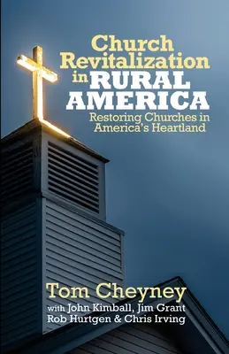 Egyházi revitalizáció a vidéki Amerikában: Az egyházak helyreállítása Amerika szívében - Church Revitalization in Rural America: Restoring Churches in America's Heartland