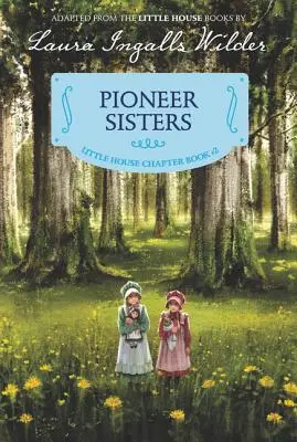 Pioneer Sisters: Reillusztrált kiadás - Pioneer Sisters: Reillustrated Edition