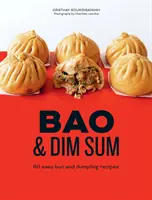 Bao és Dim Sum: 60 egyszerű zsemle- és gombócrecept - Bao and Dim Sum: 60 Easy Bun and Dumpling Recipes