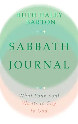 Szombati napló: Amit a lelked mondani akar Istennek - Sabbath Journal: What Your Soul Wants to Say to God