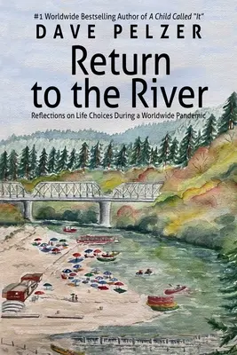 Visszatérés a folyóhoz: Gondolatok az életválasztásról a járvány idején - Return to the River: Reflections on Life Choices During a Pandemic