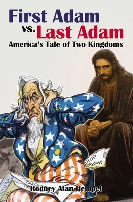 Első Ádám kontra utolsó Ádám: Amerika története két királyságról - First Adam vs. Last Adam: America's Tale of Two Kingdoms