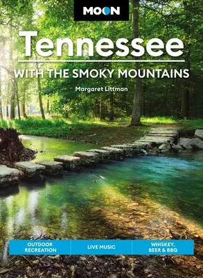 Hold Tennessee: A Smoky Mountains: Szabadtéri kikapcsolódás, élőzene, whiskey, sör és BBQ - Moon Tennessee: With the Smoky Mountains: Outdoor Recreation, Live Music, Whiskey, Beer & BBQ