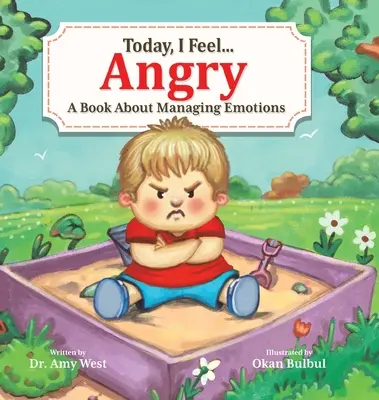 Ma dühös vagyok: Egy könyv az érzelmek kezeléséről - Today, I Feel Angry: A Book About Managing Emotions