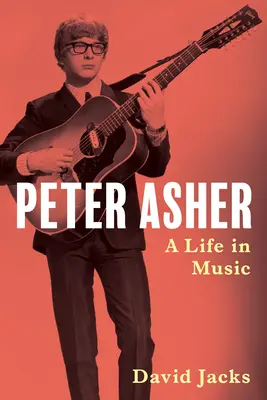 Peter Asher: Peter Asher: Egy élet a zenében - Peter Asher: A Life in Music