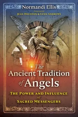 Az angyalok ősi hagyománya: A szent hírnökök ereje és befolyása - The Ancient Tradition of Angels: The Power and Influence of Sacred Messengers