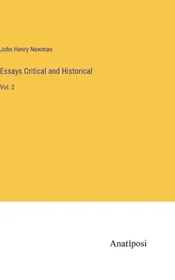 Esszék kritikai és történeti: Vol. 2 - Essays Critical and Historical: Vol. 2