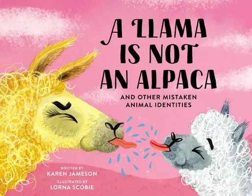 A láma nem alpaka: És más téves állati identitások - A Llama Is Not an Alpaca: And Other Mistaken Animal Identities