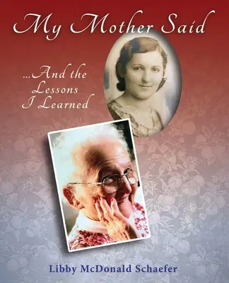 Anyám azt mondta... És a leckék, amiket megtanultam - My Mother Said...And the Lessons I Learned