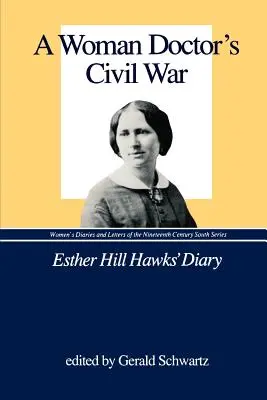 Egy női orvos polgárháborúja: Esther Hill Hawks naplója - A Woman Doctor's Civil War: Esther Hill Hawks' Diary