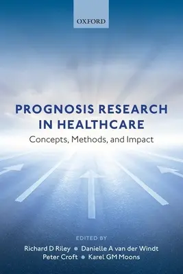 Prognózis-kutatás az egészségügyben: Fogalmak, módszerek és hatás - Prognosis Research in Healthcare: Concepts, Methods, and Impact