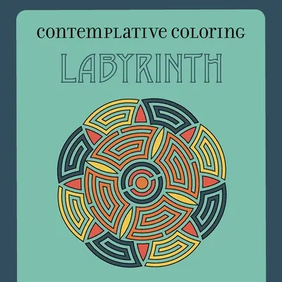 Labirintus (Elmélkedő színezés) - Labyrinth (Contemplative Coloring)