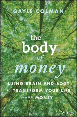 A pénz teste: Önsegítő útmutató a veleszületett intelligencia révén fenntartható gazdagság megteremtéséhez - The Body of Money: A Self-Help Guide to Creating Sustainable Wealth Through Innate Intelligence